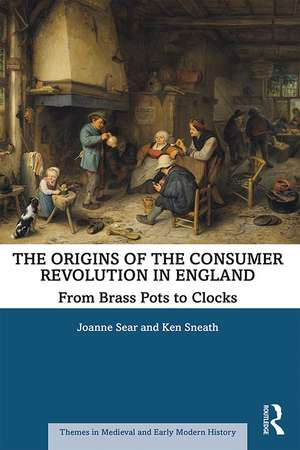 The Origins of the Consumer Revolution in England: From Brass Pots to Clocks de Joanne Sear