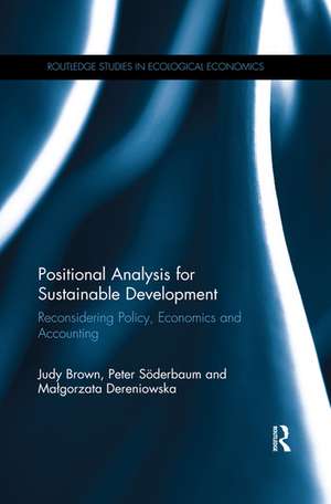 Positional Analysis for Sustainable Development: Reconsidering Policy, Economics and Accounting de Judy Brown