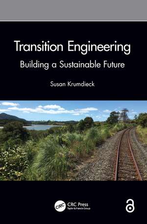 Transition Engineering: Building a Sustainable Future de Susan Krumdieck