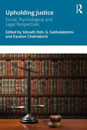 Upholding Justice: Social, Psychological and Legal Perspectives de Sibnath Deb