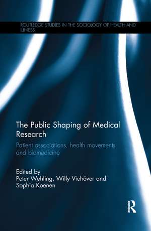 The Public Shaping of Medical Research: Patient Associations, Health Movements and Biomedicine de Peter Wehling