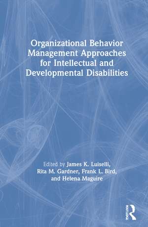 Organizational Behavior Management Approaches for Intellectual and Developmental Disabilities de James K. Luiselli