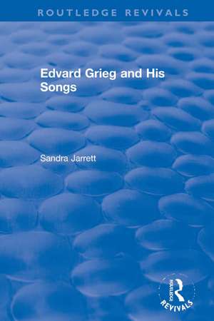 Edvard Grieg and His Songs de Sandra Jarrett