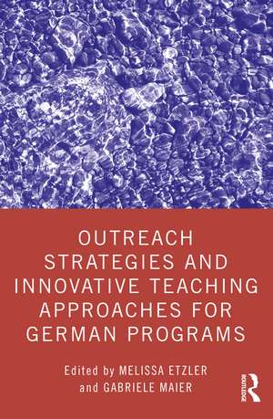 Outreach Strategies and Innovative Teaching Approaches for German Programs de Melissa Etzler