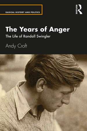 The Years of Anger: The Life of Randall Swingler de Andy Croft