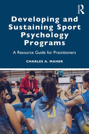 Developing and Sustaining Sport Psychology Programs de Charles A. Maher