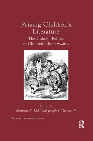 Prizing Children's Literature: The Cultural Politics of Children’s Book Awards de Kenneth Kidd