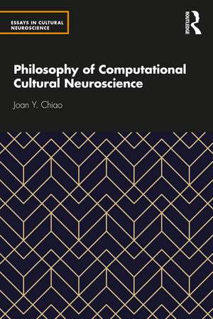 Philosophy of Computational Cultural Neuroscience de Joan Y Chiao