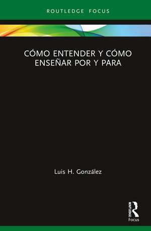 Cómo entender y cómo enseñar por y para de Luis H. González