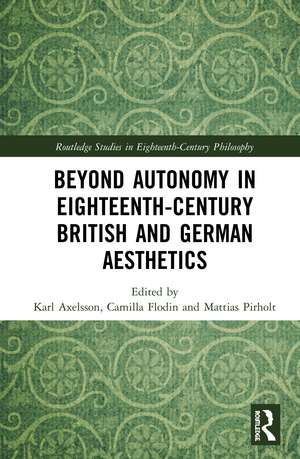 Beyond Autonomy in Eighteenth-Century British and German Aesthetics de Karl Axelsson