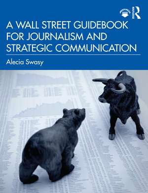 A Wall Street Guidebook for Journalism and Strategic Communication de Alecia Swasy