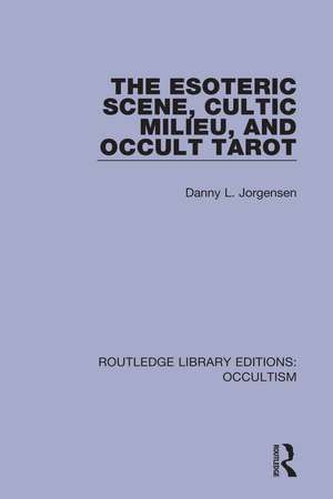 The Esoteric Scene, Cultic Milieu, and Occult Tarot de Danny L. Jorgensen