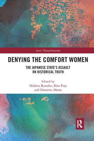 Denying the Comfort Women: The Japanese State's Assault on Historical Truth de Rumiko Nishino