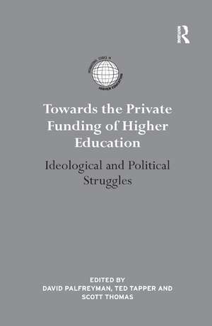 Towards the Private Funding of Higher Education: Ideological and Political Struggles de David Palfreyman