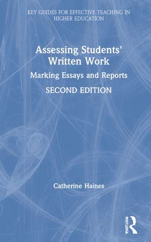 Assessing Students' Written Work: Marking Essays and Reports de Catherine Haines