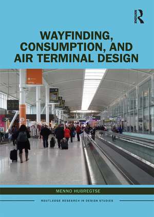 Wayfinding, Consumption, and Air Terminal Design de Menno Hubregtse