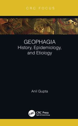 Geophagia: History, Epidemiology, and Etiology de Anil Gupta