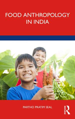 Food Anthropology in India de Partho Pratim Seal