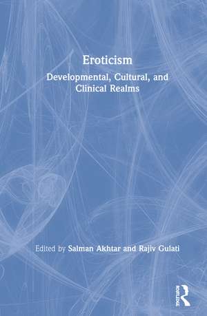 Eroticism: Developmental, Cultural, and Clinical Realms de Salman Akhtar