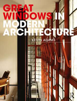 Great Windows in Modern Architecture de Kevin Adams