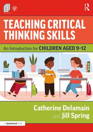 Teaching Critical Thinking Skills: An Introduction for Children Aged 9–12 de Catherine Delamain