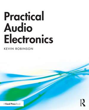 Practical Audio Electronics de Kevin Robinson