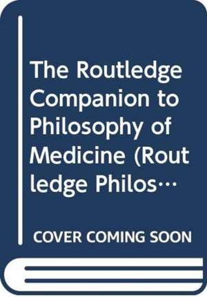 The Routledge Companion to Philosophy of Medicine de Miriam Solomon