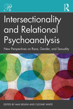 Intersectionality and Relational Psychoanalysis: New Perspectives on Race, Gender, and Sexuality de Max Belkin