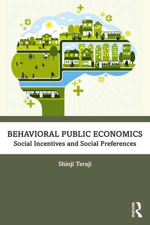 Behavioral Public Economics: Social Incentives and Social Preferences de Shinji Teraji