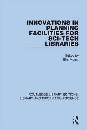 Innovations in Planning Facilities for Sci-Tech Libraries de Ellis Mount