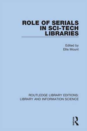 Role of Serials in Sci-Tech Libraries de Ellis Mount