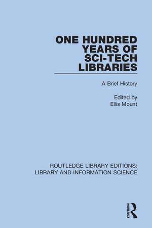 One Hundred Years of Sci-Tech Libraries: A Brief History de Ellis Mount