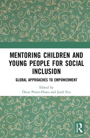 Mentoring Children and Young People for Social Inclusion: Global Approaches to Empowerment de Òscar Prieto-Flores