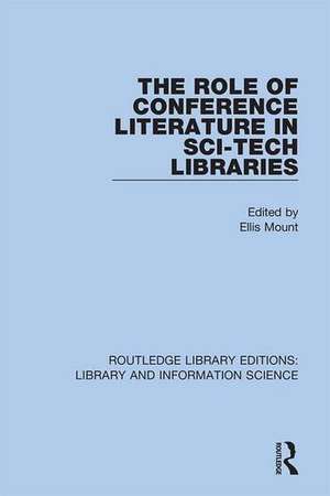 The Role of Conference Literature in Sci-Tech Libraries de Ellis Mount