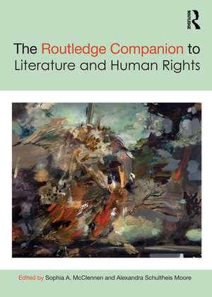 The Routledge Companion to Literature and Human Rights de Sophia A. McClennen