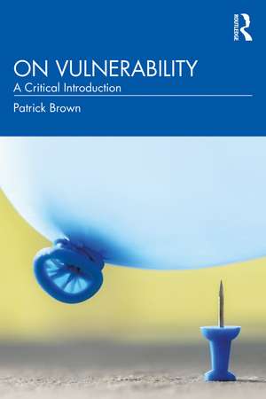 On Vulnerability: A Critical Introduction de Patrick Brown