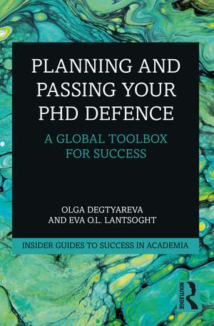 Planning and Passing Your PhD Defence: A Global Toolbox for Success de Olga Degtyareva