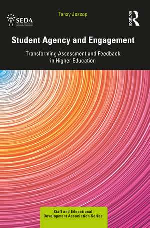 Student Agency and Engagement: Transforming Assessment and Feedback in Higher Education de Tansy Jessop