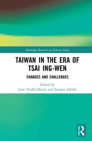 Taiwan in the Era of Tsai Ing-wen: Changes and Challenges de June Teufel Dreyer