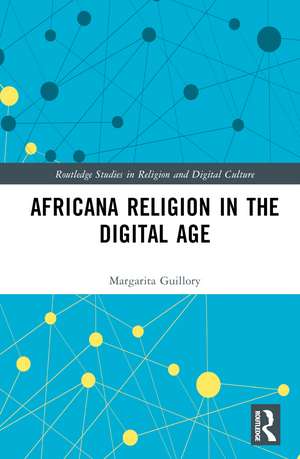 Africana Religion in the Digital Age de Margarita Simon Guillory