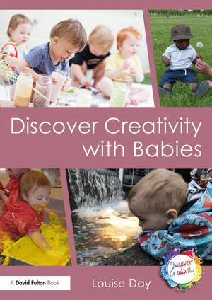 Discover Creativity with Babies de Louise Day