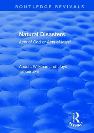 Natural Disasters: Acts of God or Acts of Man? de Anders Wijkman