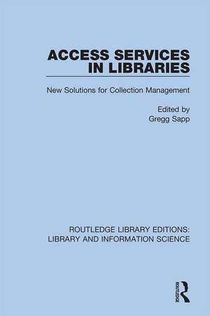 Access Services in Libraries: New Solutions for Collection Management de Gregg Sapp