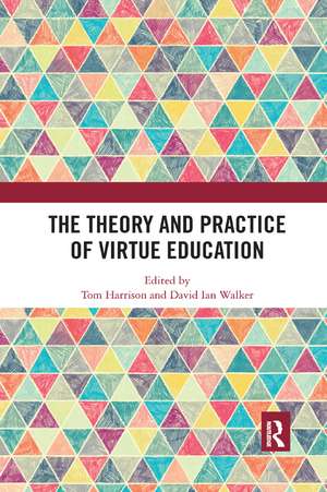 The Theory and Practice of Virtue Education de Tom Harrison