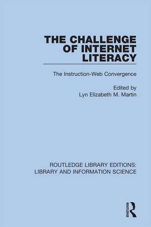 The Challenge of Internet Literacy: The Instruction-Web Convergence de Lyn Elizabeth M. Martin