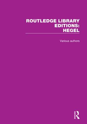 Routledge Library Editions: Hegel de Various