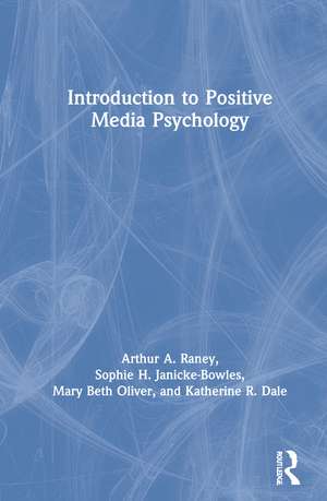 Introduction to Positive Media Psychology de Arthur A. Raney