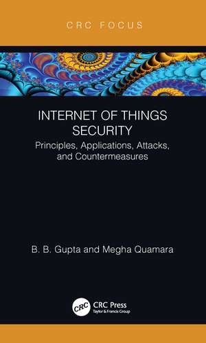 Internet of Things Security: Principles, Applications, Attacks, and Countermeasures de Brij B. Gupta