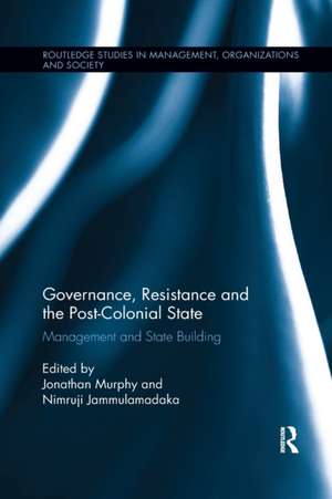 Governance, Resistance and the Post-Colonial State: Management and State Building de Jonathan Murphy