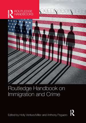 Routledge Handbook on Immigration and Crime de Holly Ventura Miller